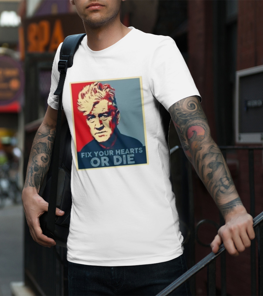 Fix Your Hearts Or Die David Lynch Portrait T-Shirt