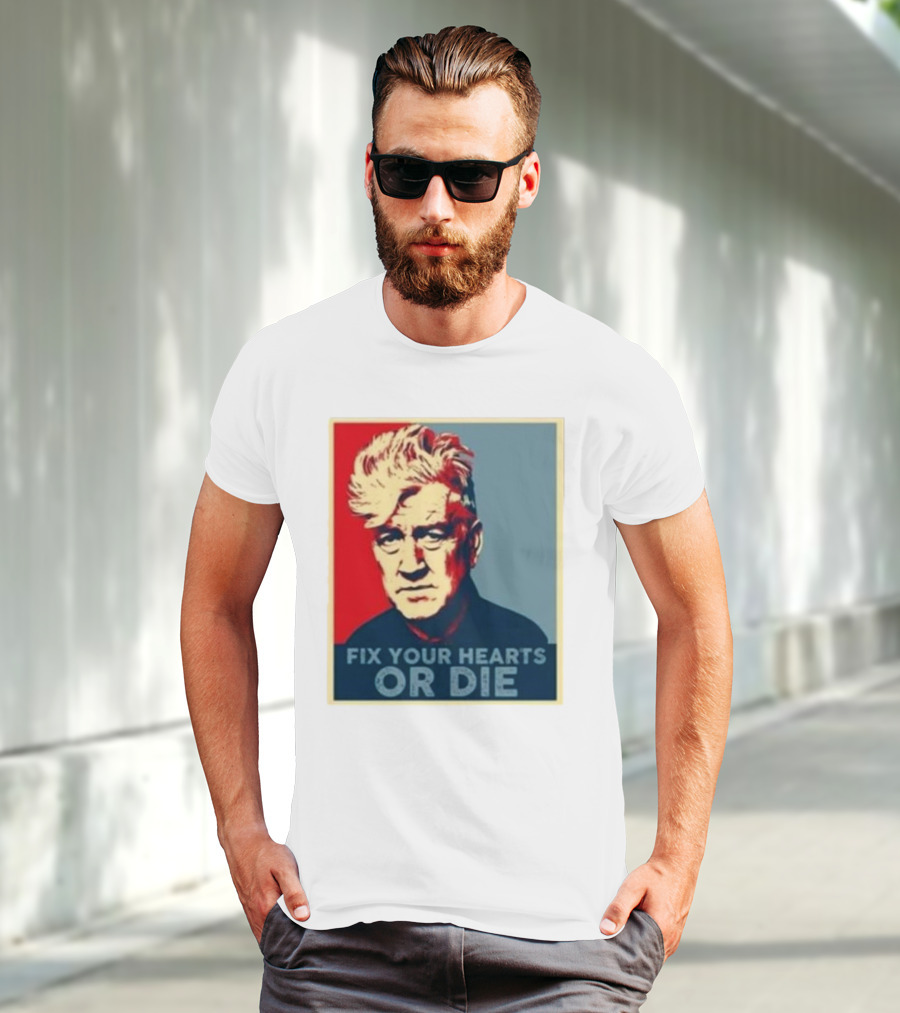 Fix Your Hearts Or Die David Lynch Portrait T-Shirt