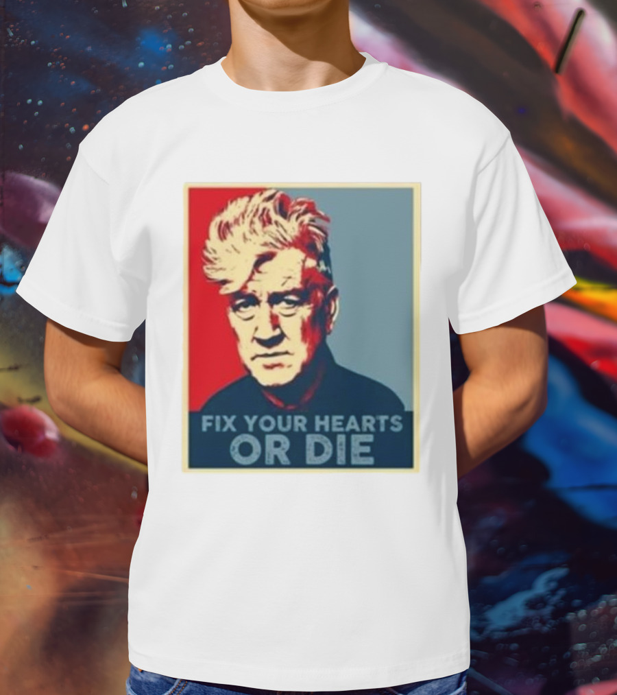 Fix Your Hearts Or Die David Lynch Portrait T-Shirt