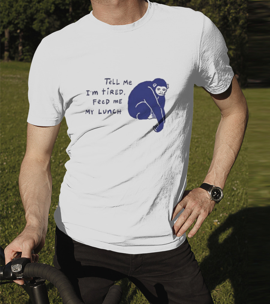 Tell Me I'm Tired Feed Me My Lunch Monkey Illustration T-Shirt