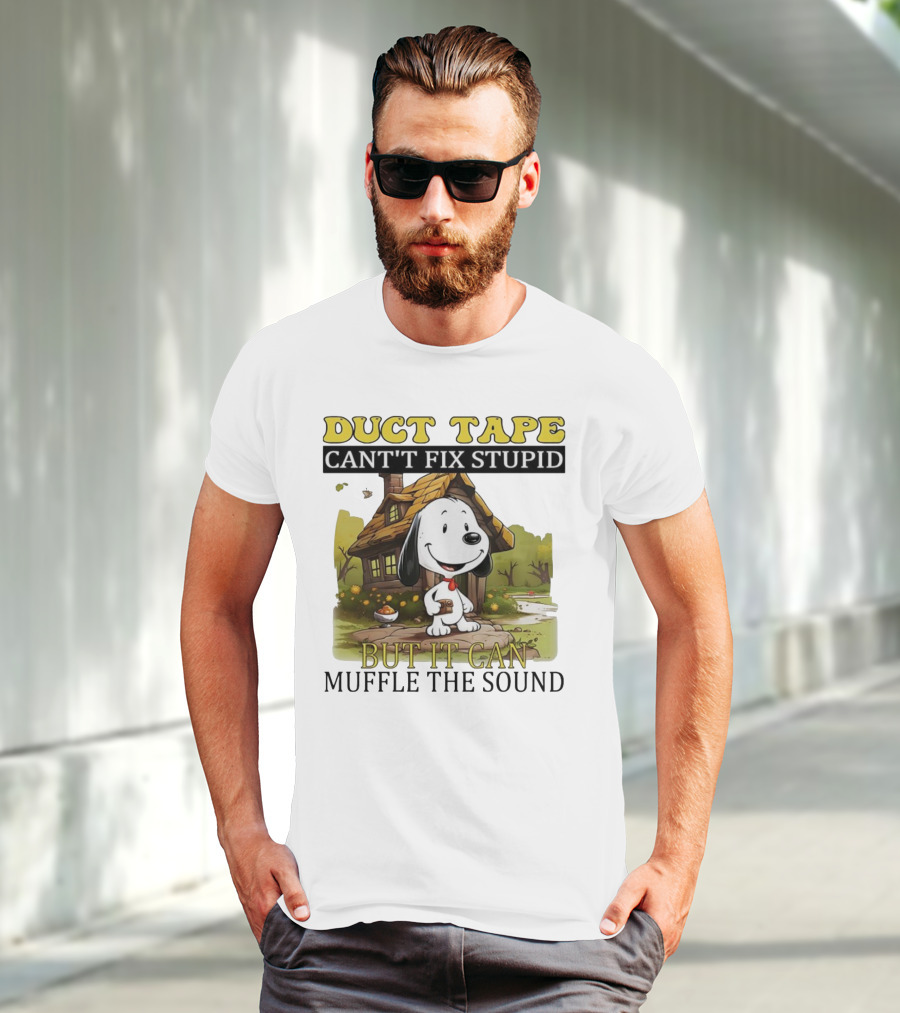 Snoopy Duct Tape Can't Fix Stupid But It Can Muffle The Sound T-Shirt