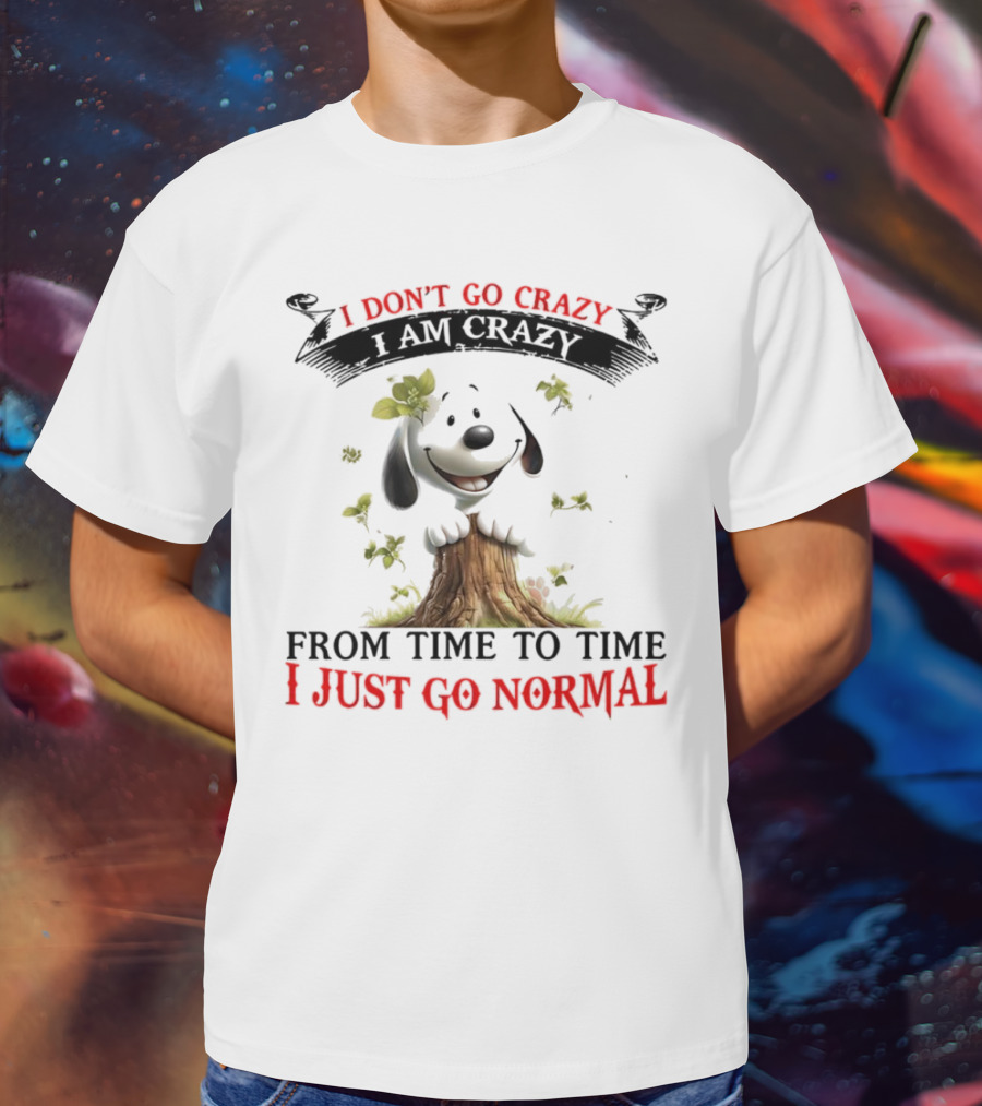 Snoopy I Don't Go Crazy From Time To Time I Just Go Normal Tree Stump Design T-Shirt