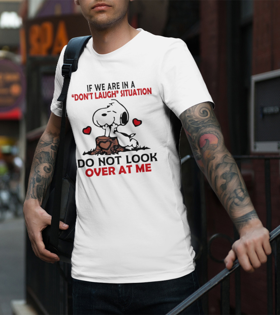 Snoopy Don't Laugh Situation Do Not Look At Me T-Shirt