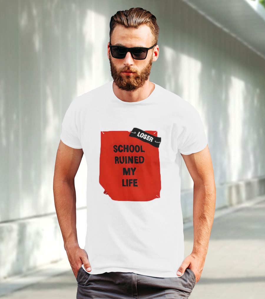 LOSR SCHOOL RUINED MY LIFE T-Shirt