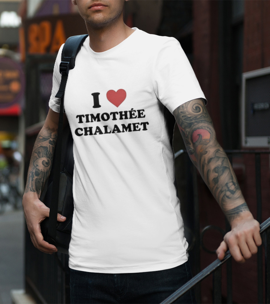 I Love Timothée Chalamet T-Shirt