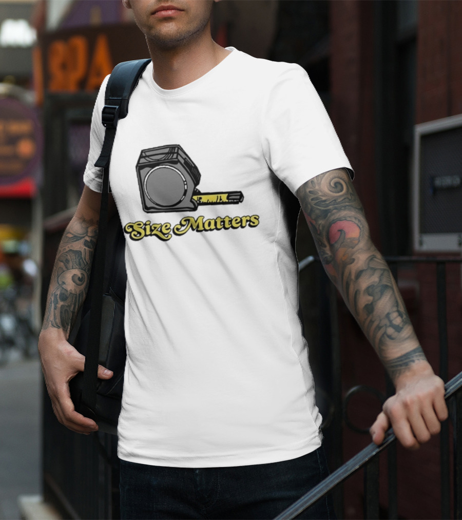 Size Matters Tape Measures T-Shirt