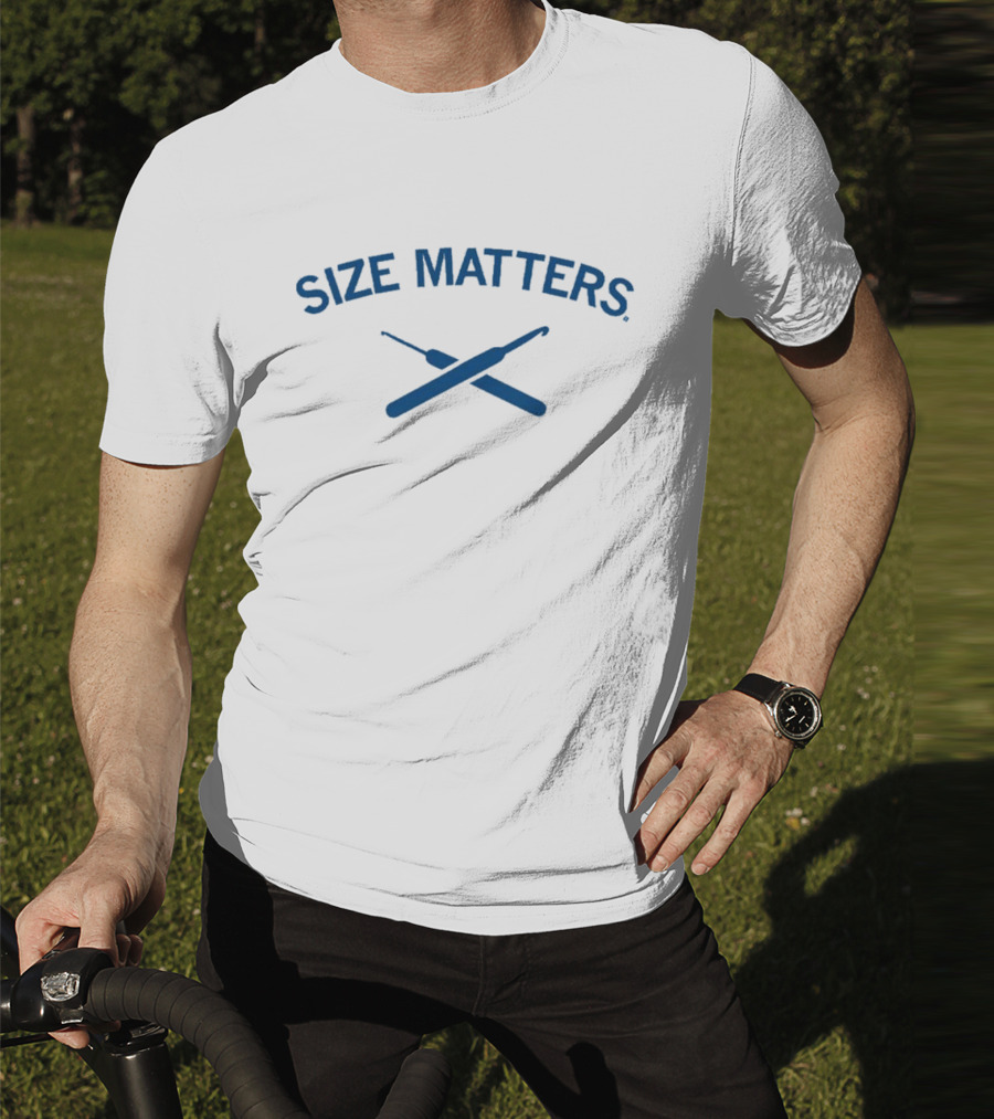 Size Matters Crochet Hooks T-Shirt