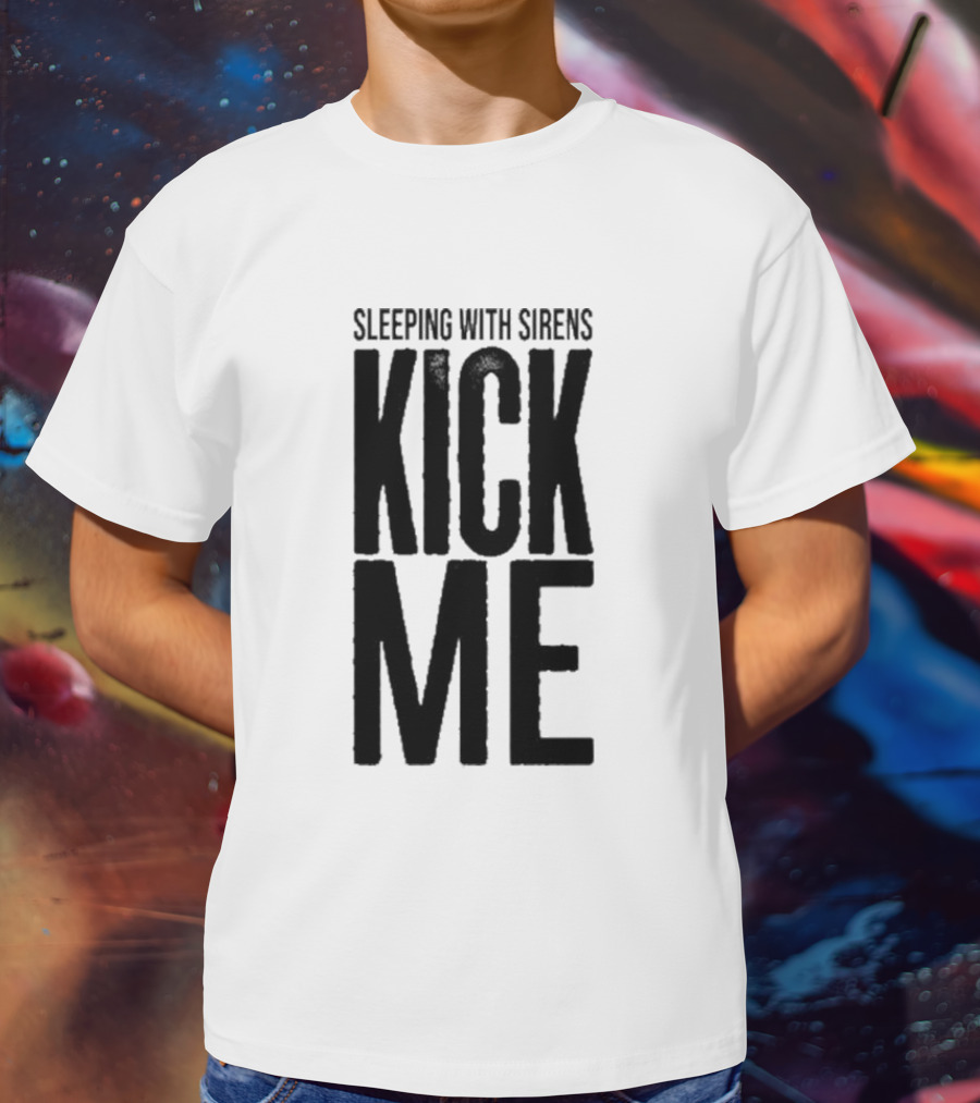 Sleeping With Sirens Kick Me T-Shirt