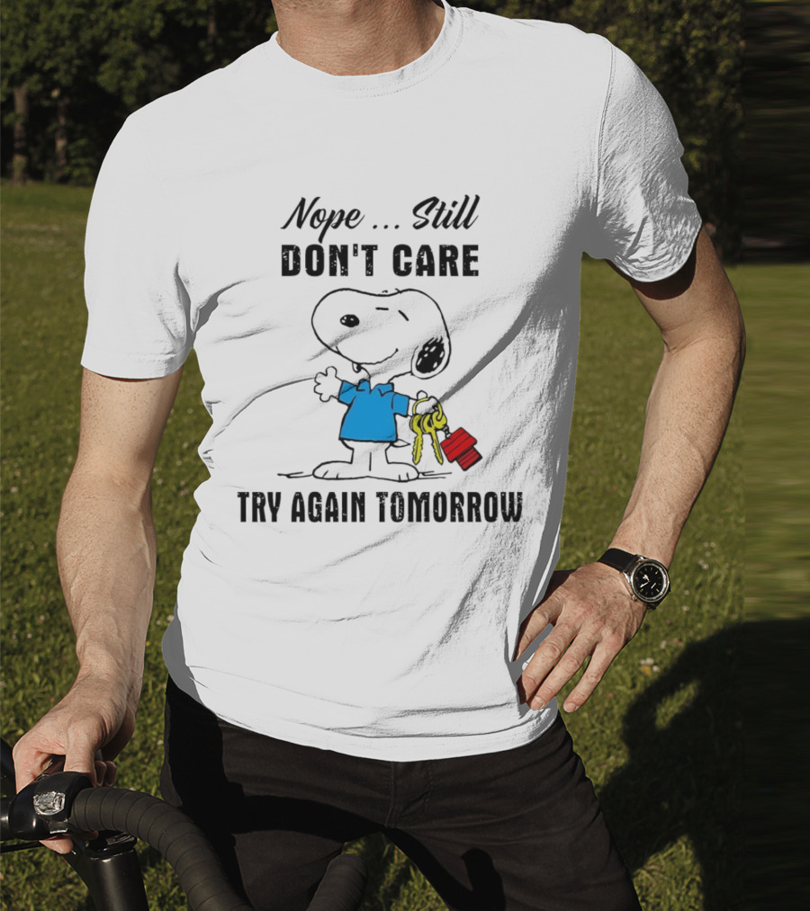 Snoopy Nope Still Don't Care Try Again Tomorrow T-Shirt