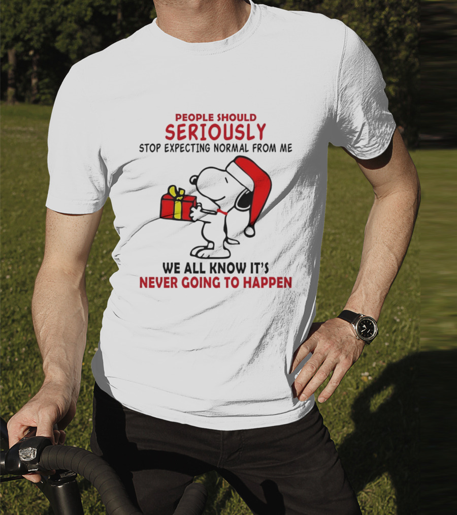 People Should Seriously Stop Expecting Normal From Me Snoopy Gift We All Know It’s Never Going To Happen T-Shirt
