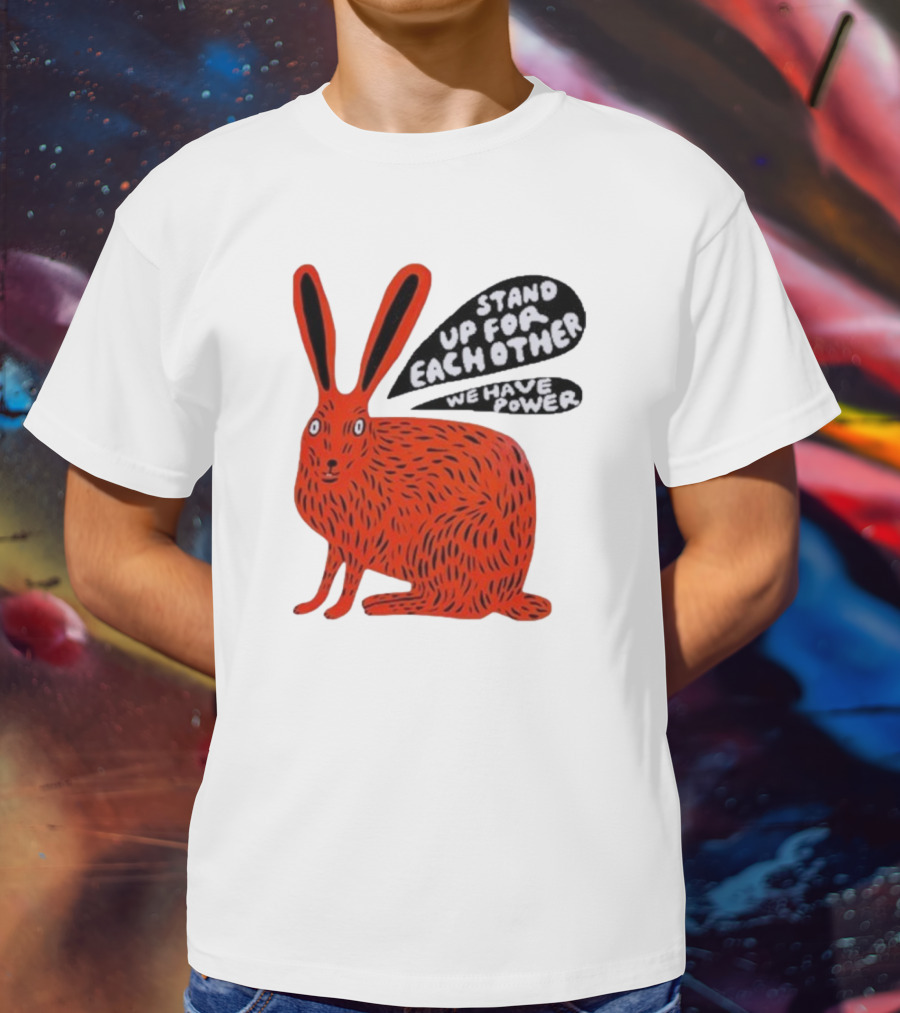 Stand Up For Each Other We Have Power Red Hare T-Shirt