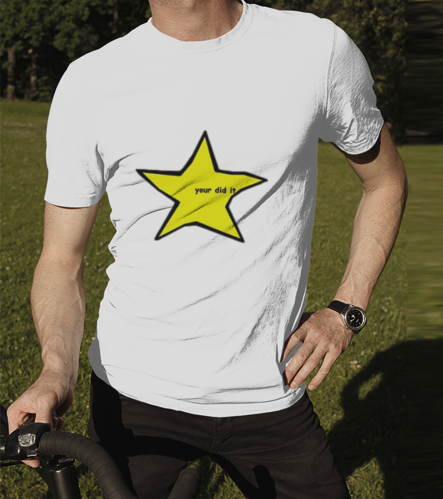 Your Did It Star T-Shirt