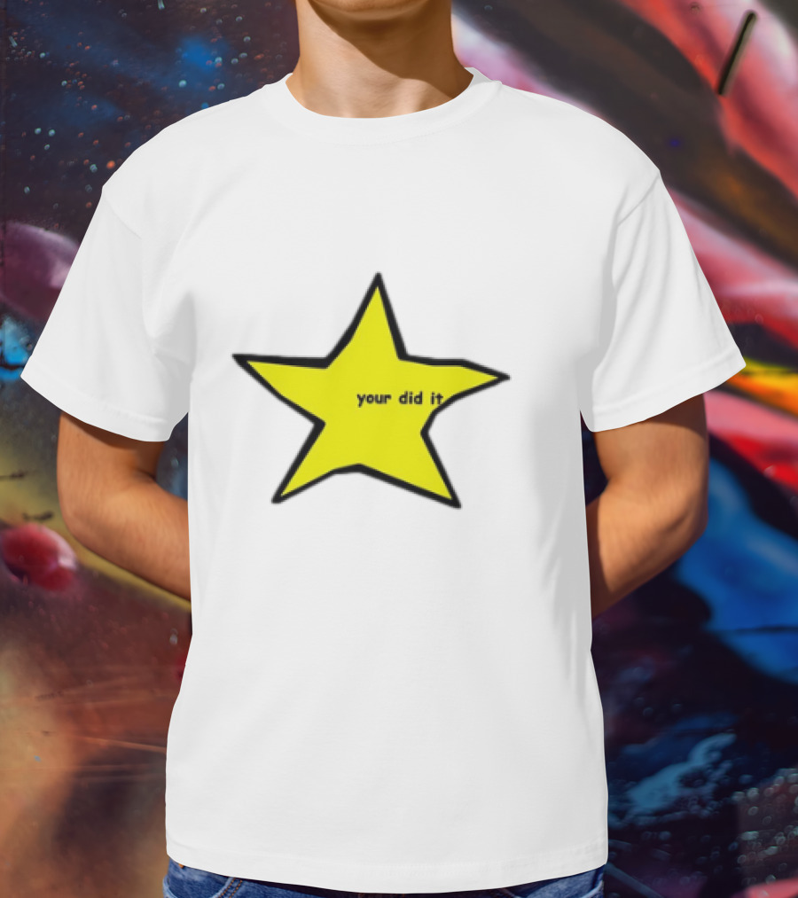 Your Did It Star T-Shirt