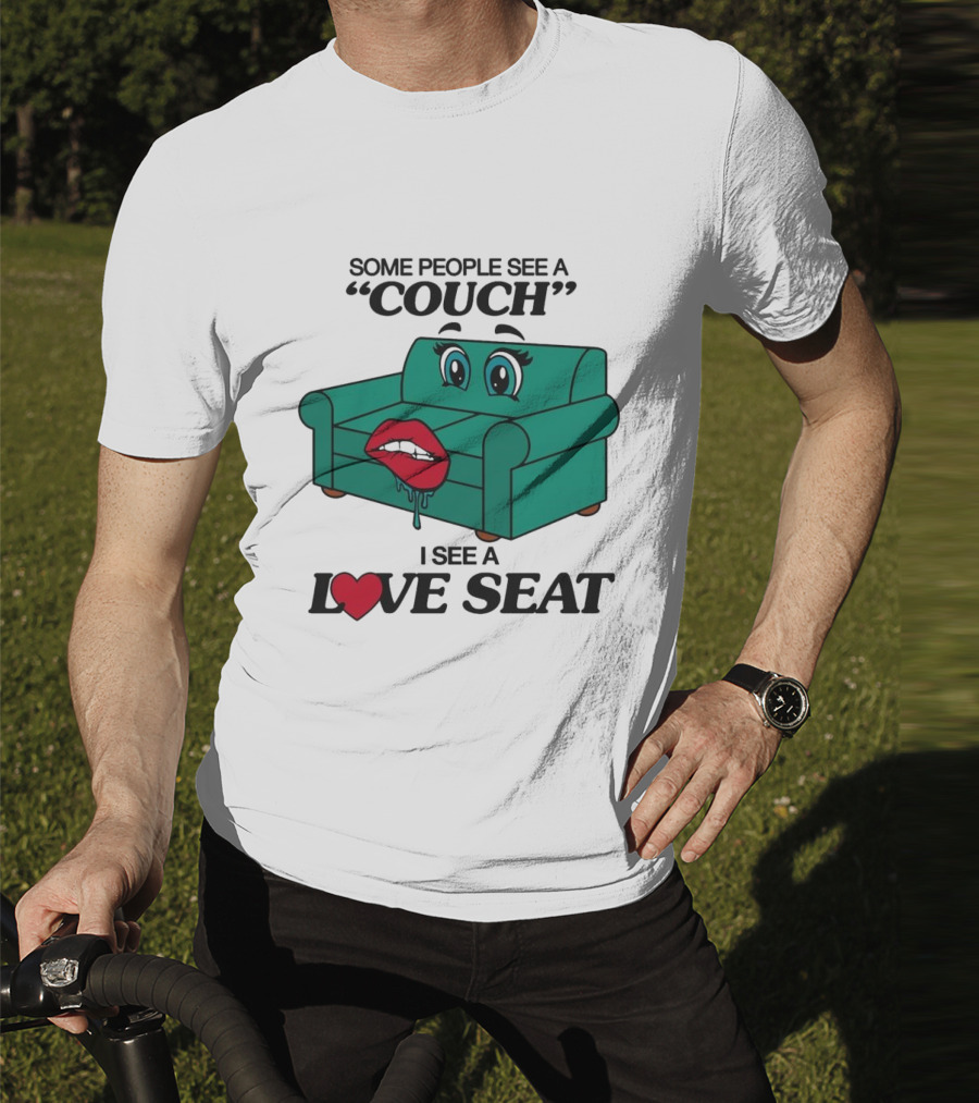 Some People See A Couch With Lips And Eyes I See A Love Seat T-Shirt