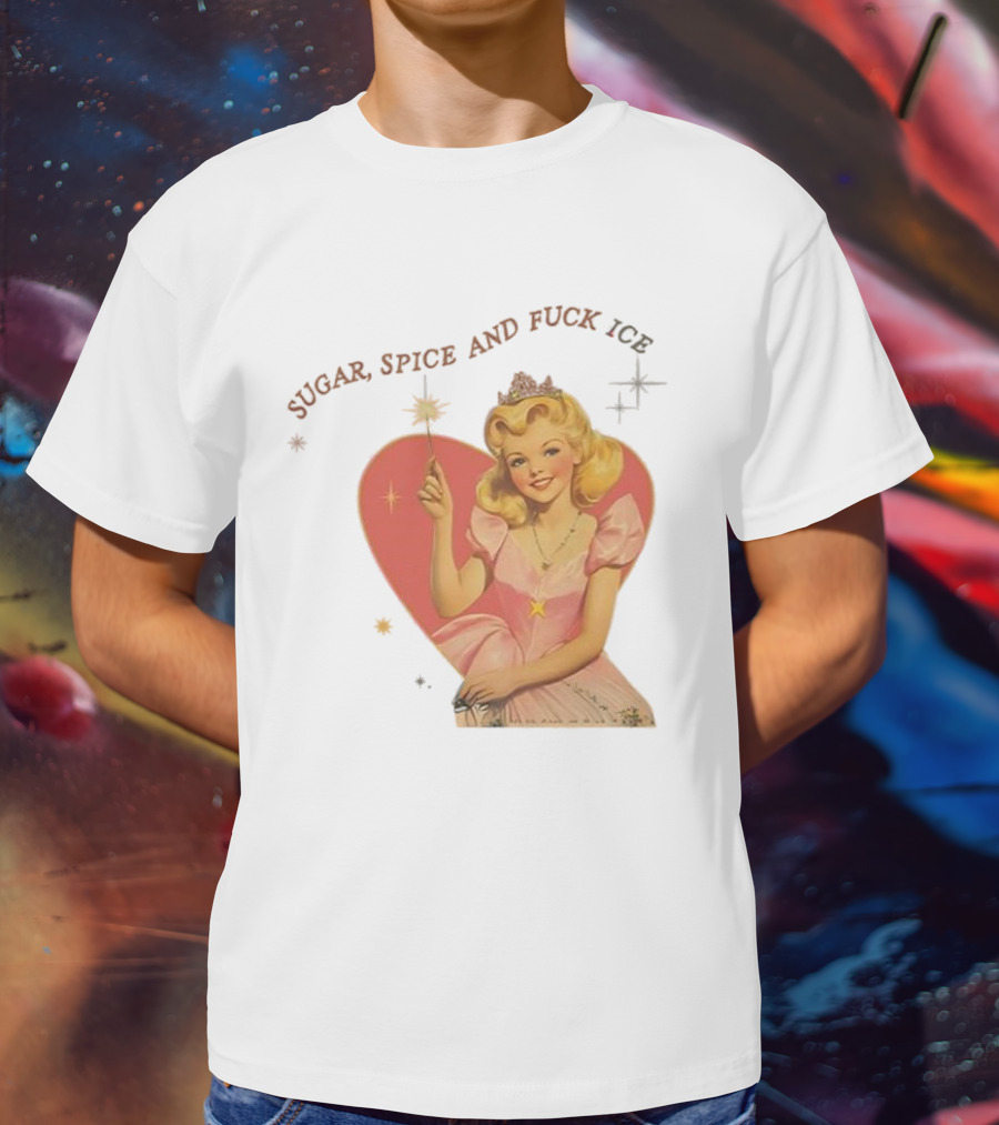 Sugar Spice And Fuck ICE Vintage Liberal Protest Retro Fairy Princess T-Shirt