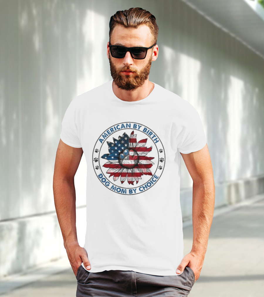 American By Birth Dog Mom By Choice Sunflower USA Flag T-Shirt