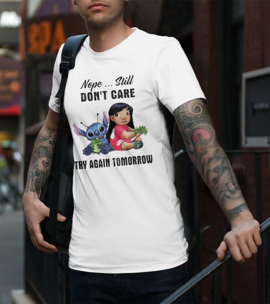 Stitch And Lilo Nope Still Don't Care Try Again Tomorrow T-Shirt