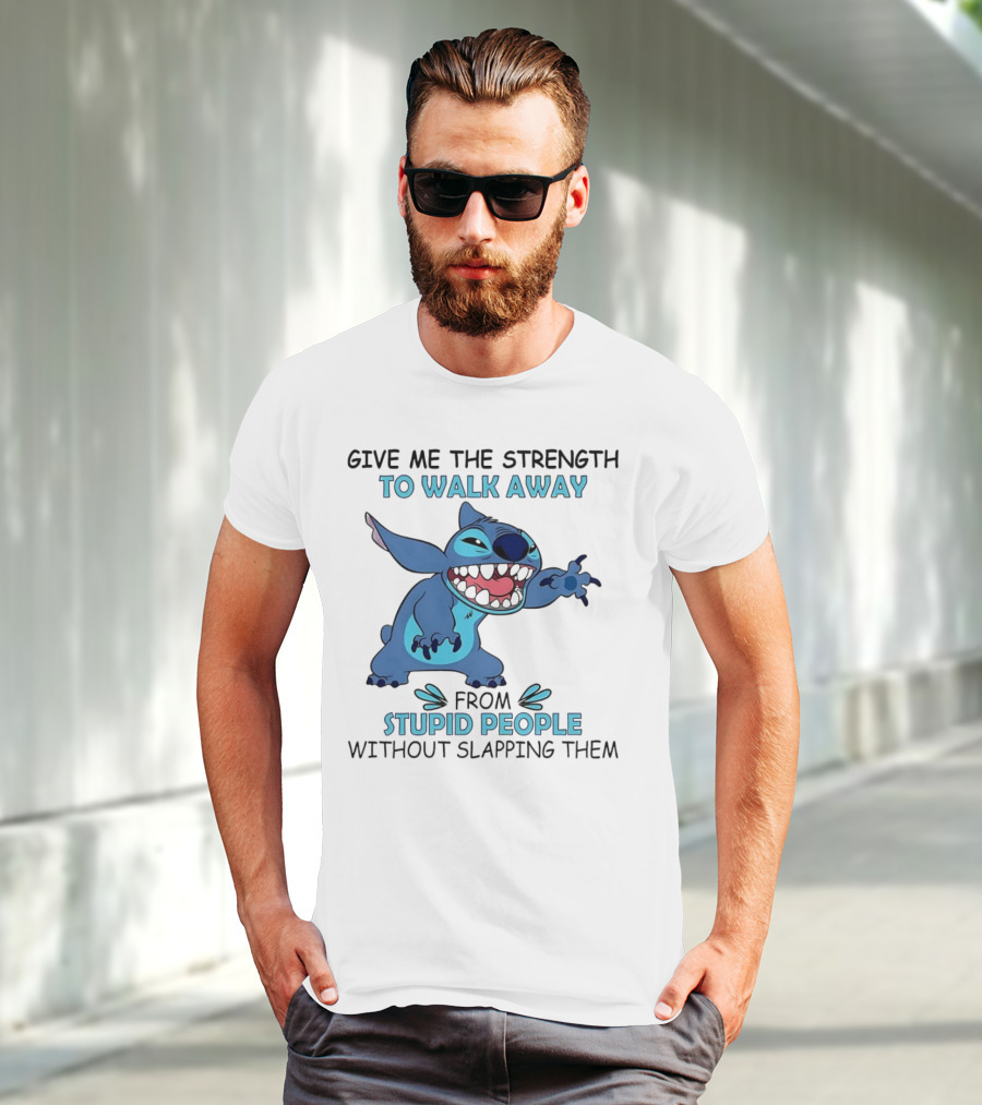 Stitch Give Me The Strength To Walk Away From Stupid People Without Slapping Them T-Shirt