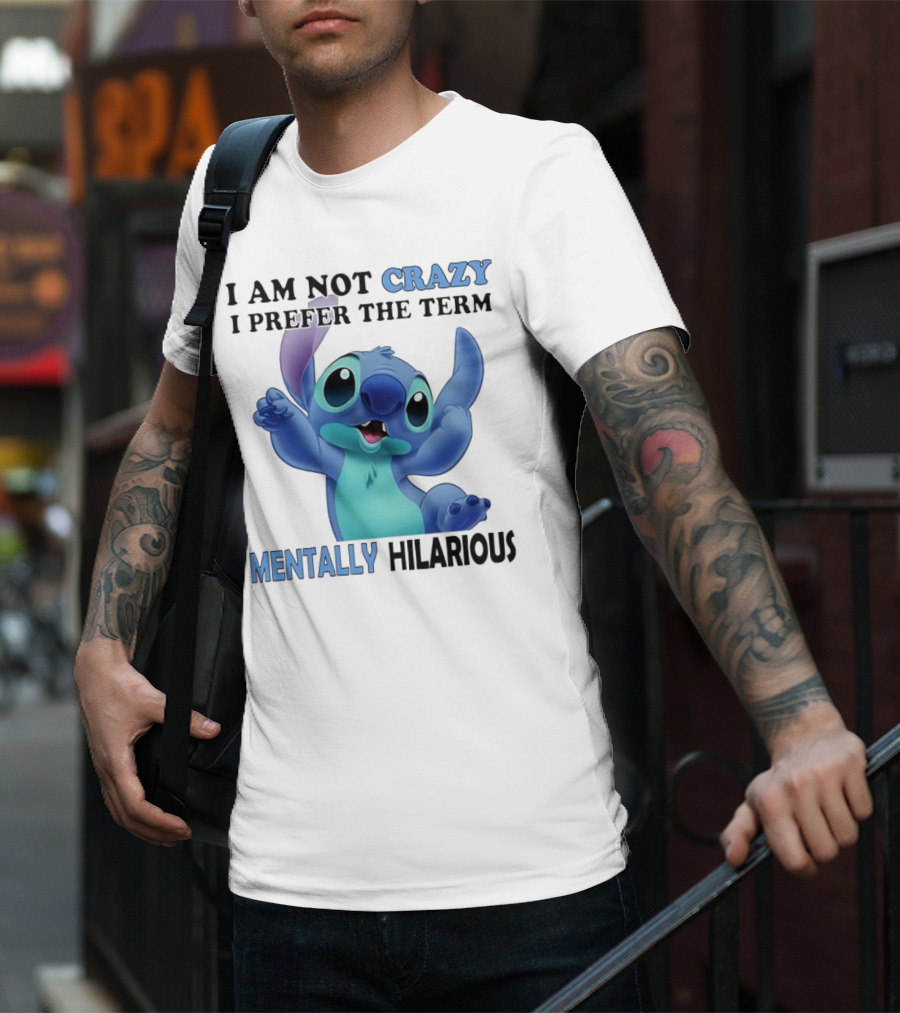 Stitch I Am Not Crazy I Prefer The Term Mentally Hilarious T-Shirt