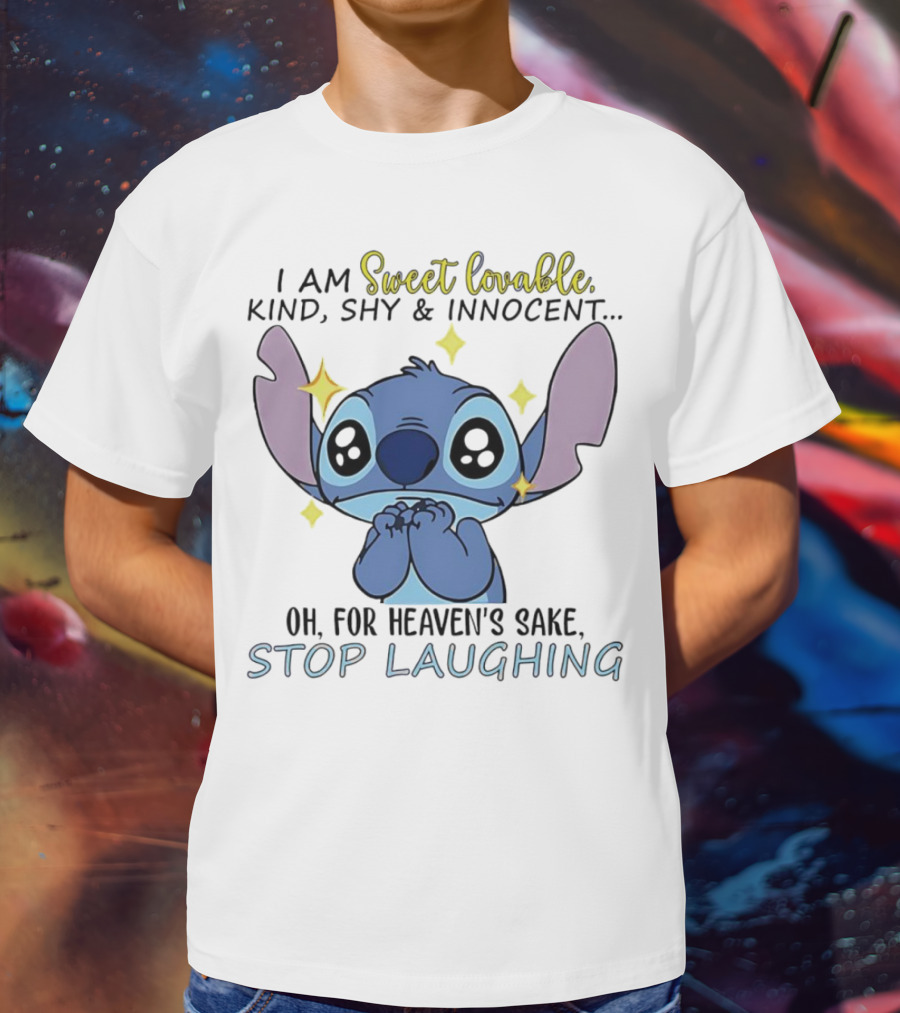 Sweet Lovable Stitch I Am Sweet Lovable Kind Shy Innocent Stop Laughing T-Shirt