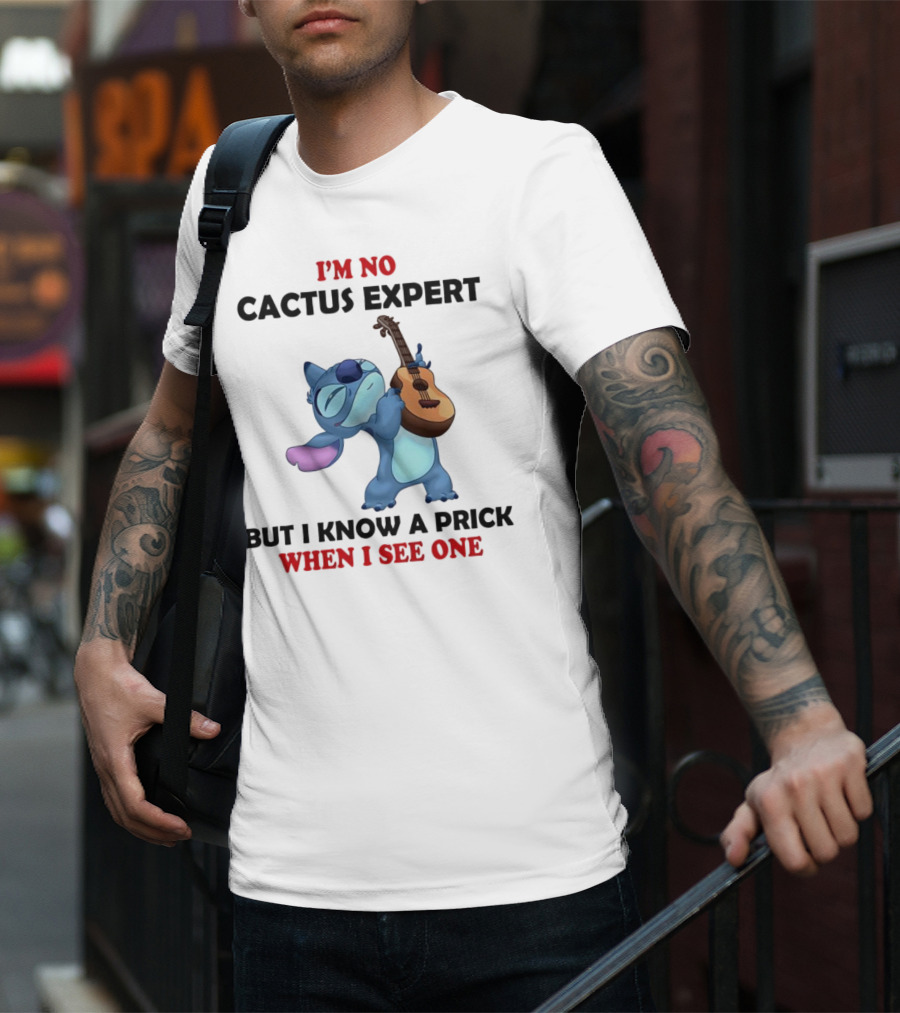 Stitch I'm No Cactus Expert But I Know A Prick When I See One T-Shirt
