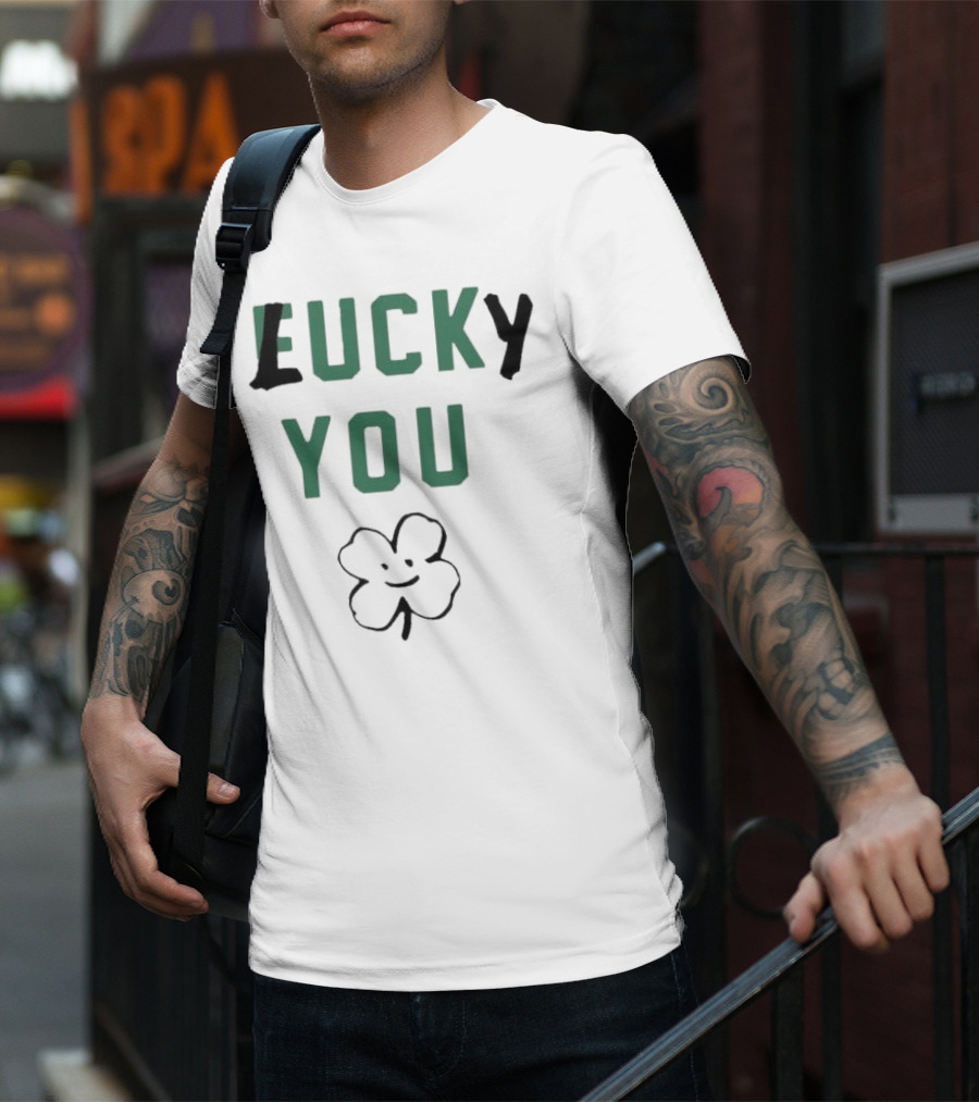 St Patrick's Day Lucky You Shamrock T-Shirt