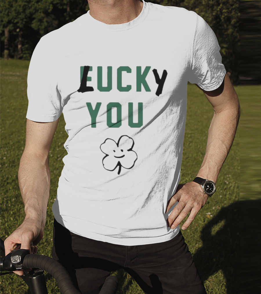 St Patrick's Day Lucky You Shamrock T-Shirt
