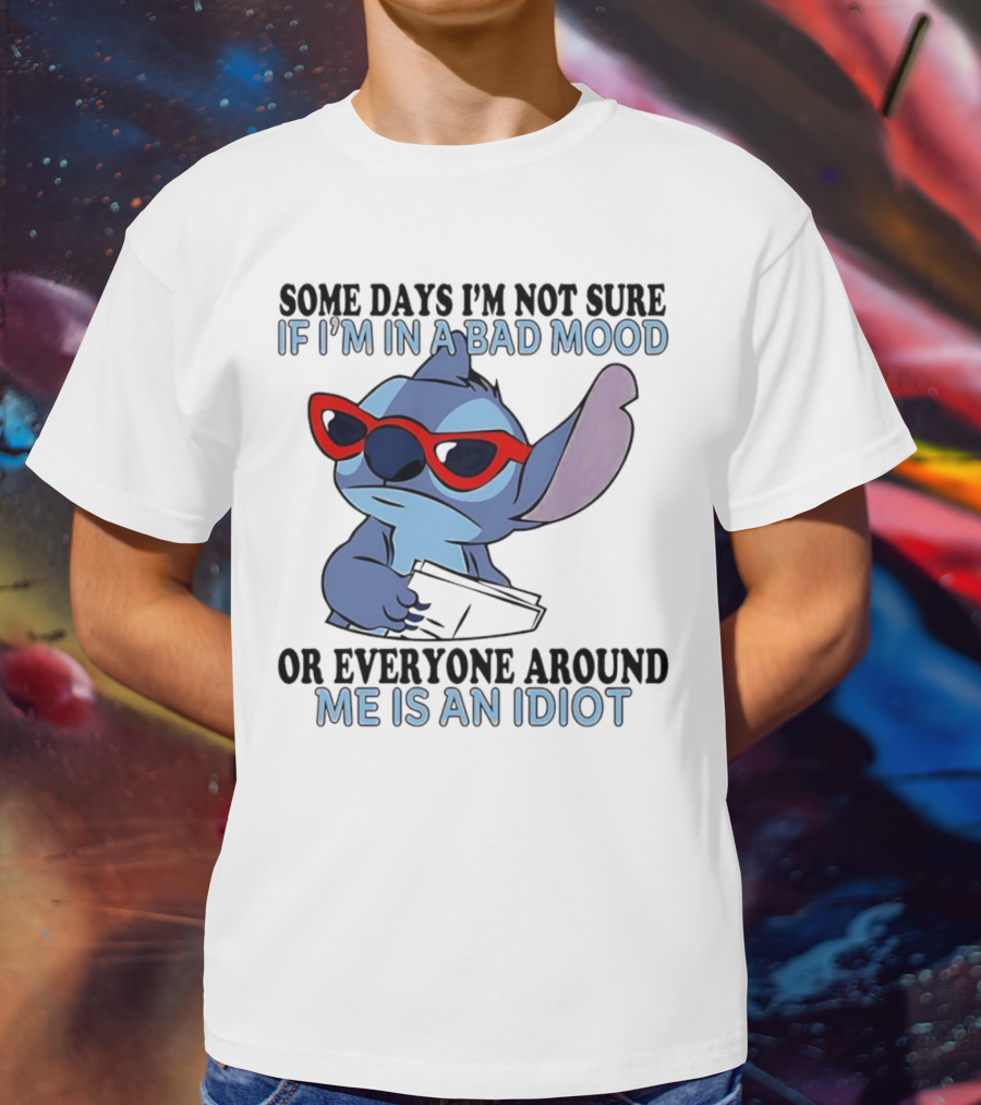 Stitch Some Days I’m Not Sure If I’m In A Bad Mood Or Everyone Around Me Is An Idiot Red Sunglasses T-Shirt