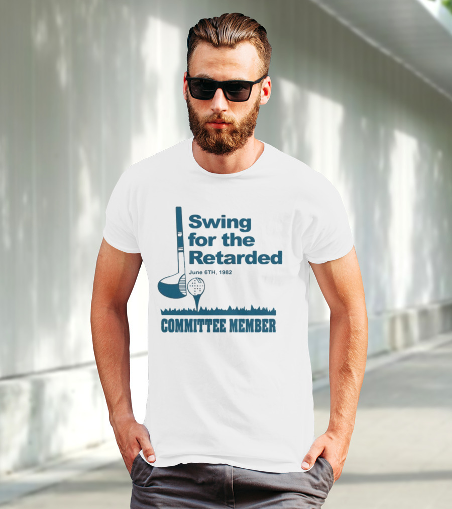 Swing For The Retarded June 6th 1962 Committee Member T-Shirt