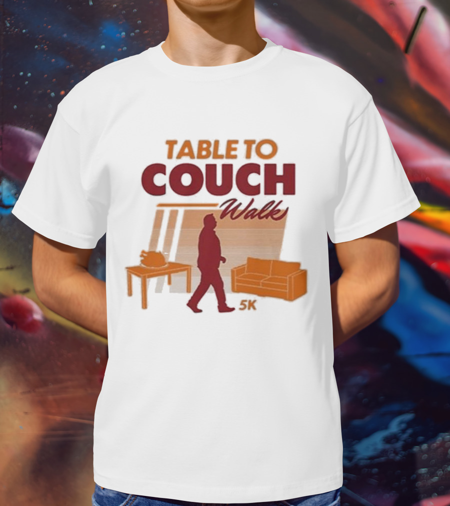 Table To Couch Walk 5K Novelty Event Humor T-Shirt