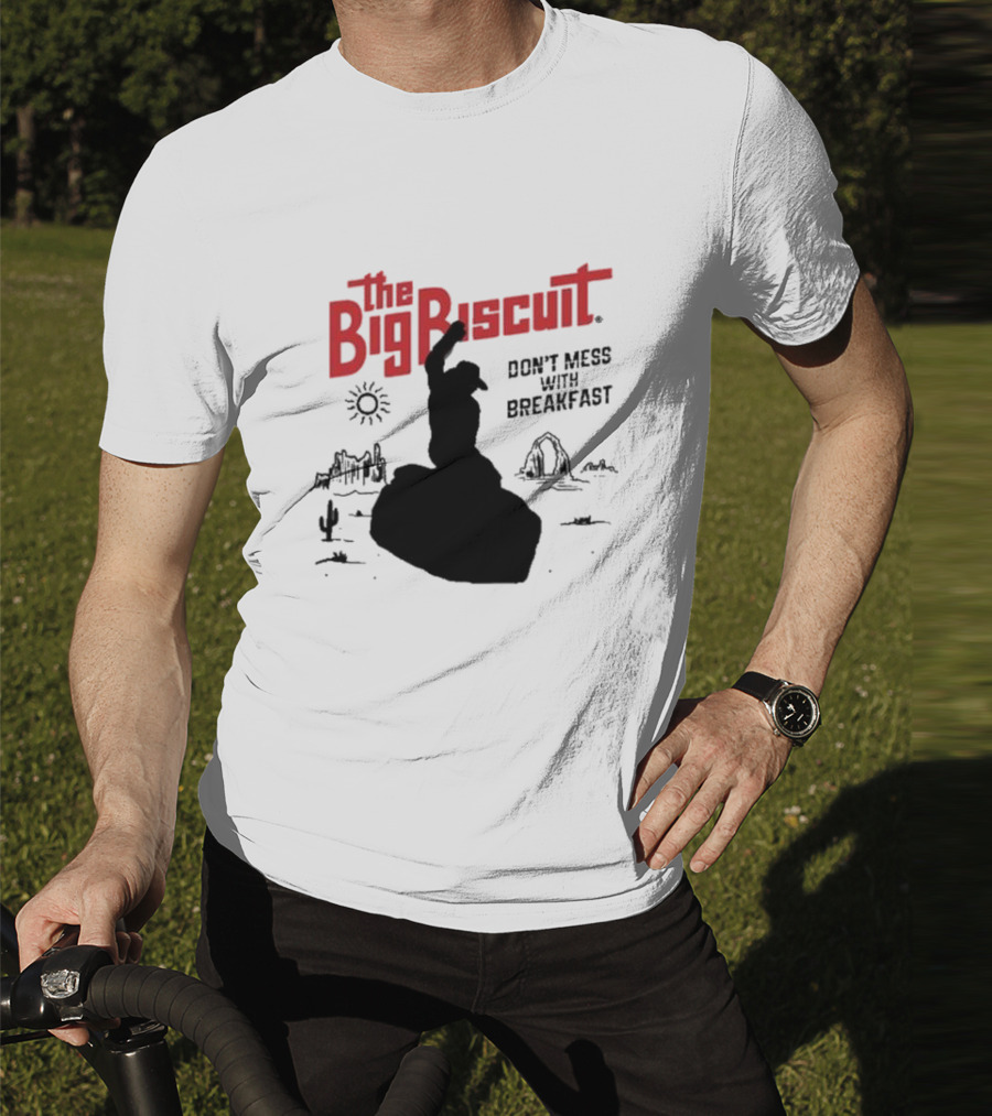 The Big Biscuit Don’t Mess With Breakfast T-Shirt