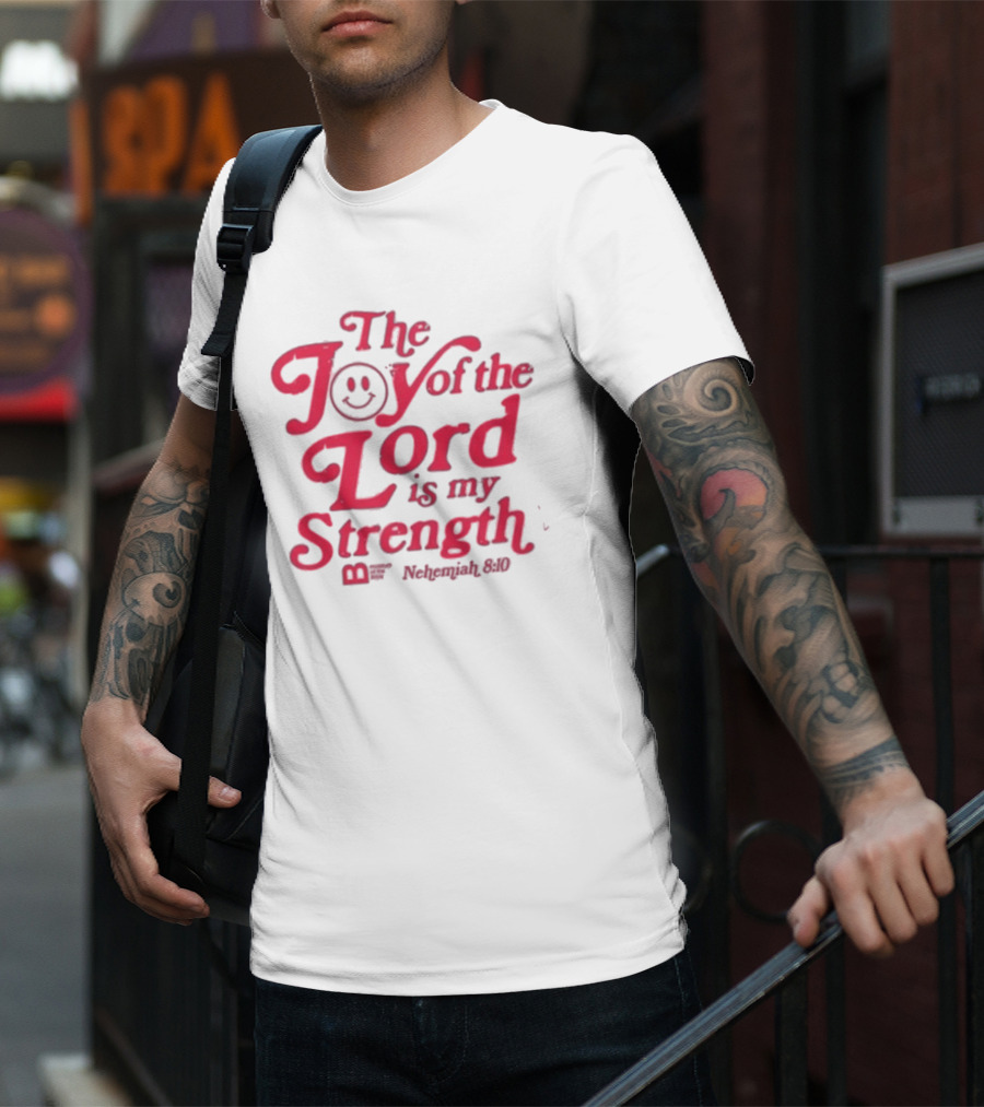The Joy Of The Lord Is My Strength Nehemiah 8.10 Smiley Face T-Shirt