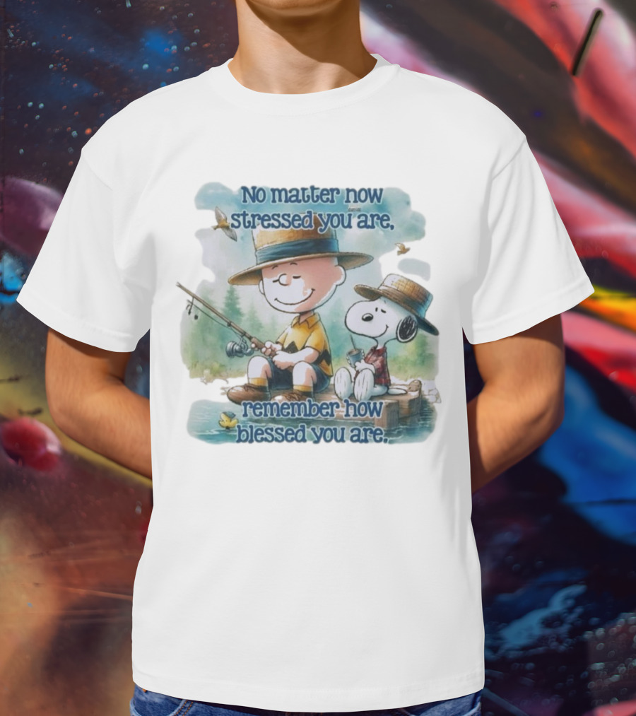 The Peanuts No Matter How Stressed You Are Remember How Blessed You Are Charlie Brown And Snoopy Relaxing By The Lake T-Shirt