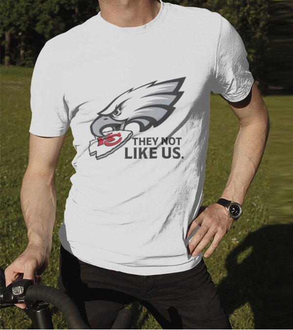 They Not Like Us Eagles Defeat KC Chiefs Iconic Sports Rivalry T-Shirt