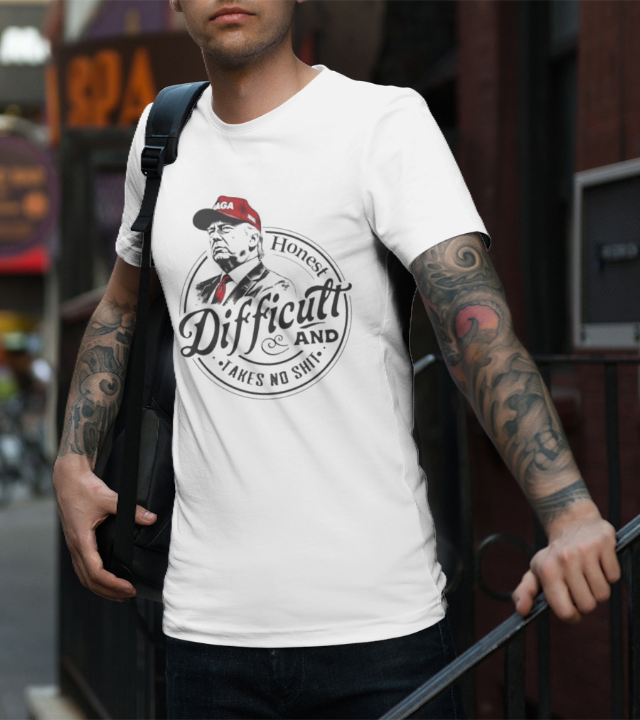 Honest Difficult And Takes No Shit MAGA Cap T-Shirt