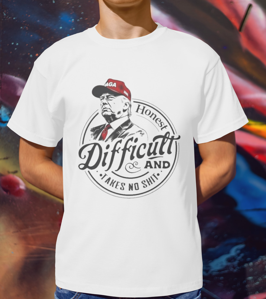 Honest Difficult And Takes No Shit MAGA Cap T-Shirt