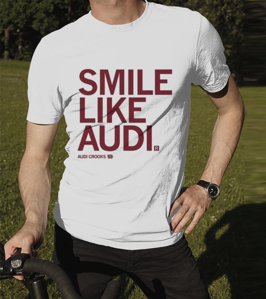 Audi Crooks Smile Like Audi T-Shirt