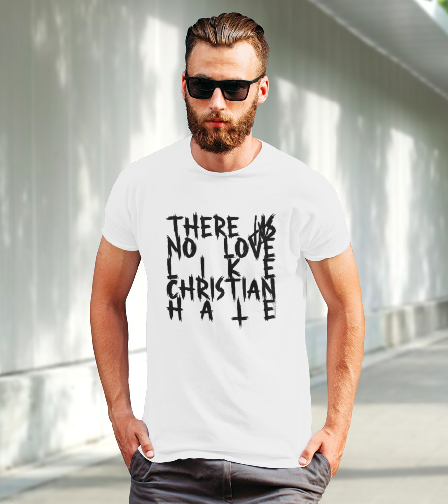 Tx2 There Is No Love Like Christian Hale T-Shirt