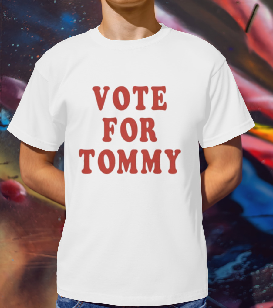 Vote For Tommy T-Shirt