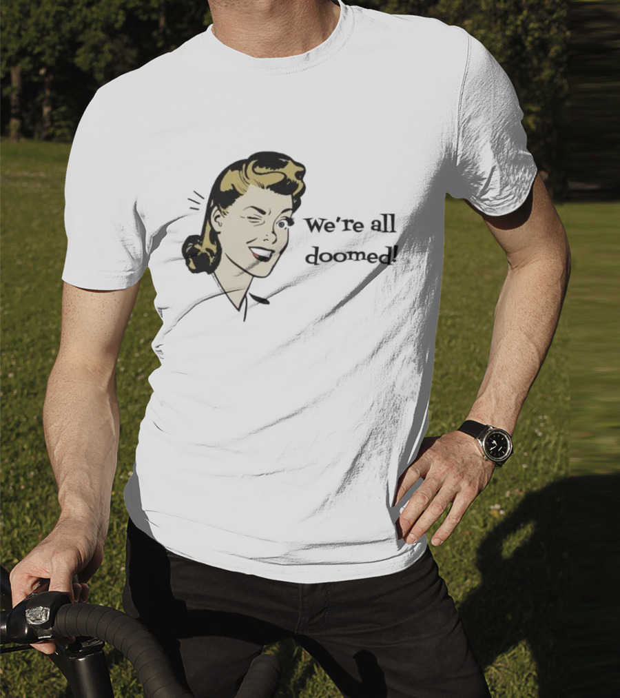 We're All Doomed Women Wink Retro Style Vintage Humor T-Shirt