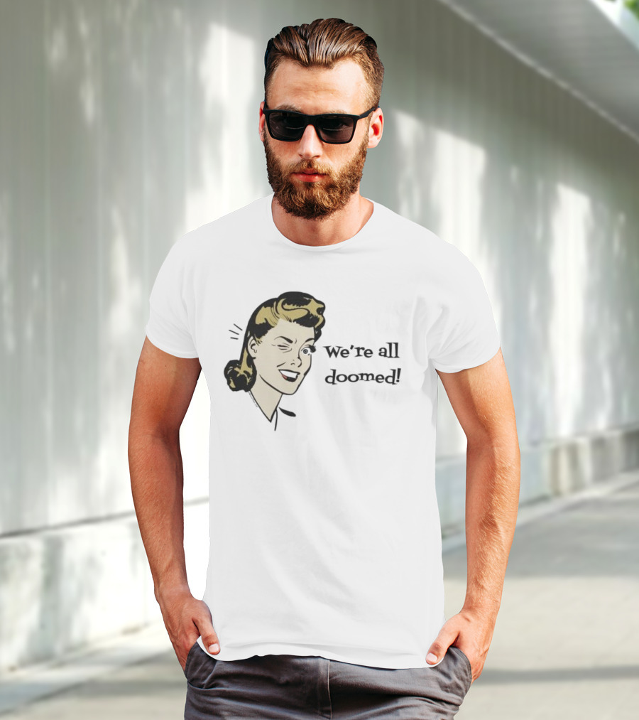 We're All Doomed Women Wink Retro Style Vintage Humor T-Shirt