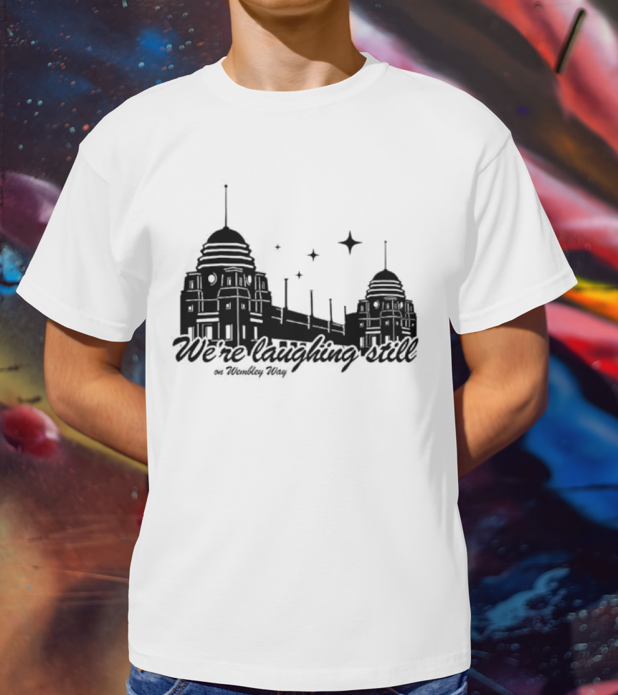 We’re Laughing Still On Wembley Way Liverpool Football Enthusiasts T-Shirt