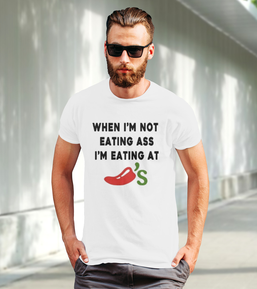 When I'm Not Eating Ass I'm Eating Chili's Pepper Icon T-Shirt