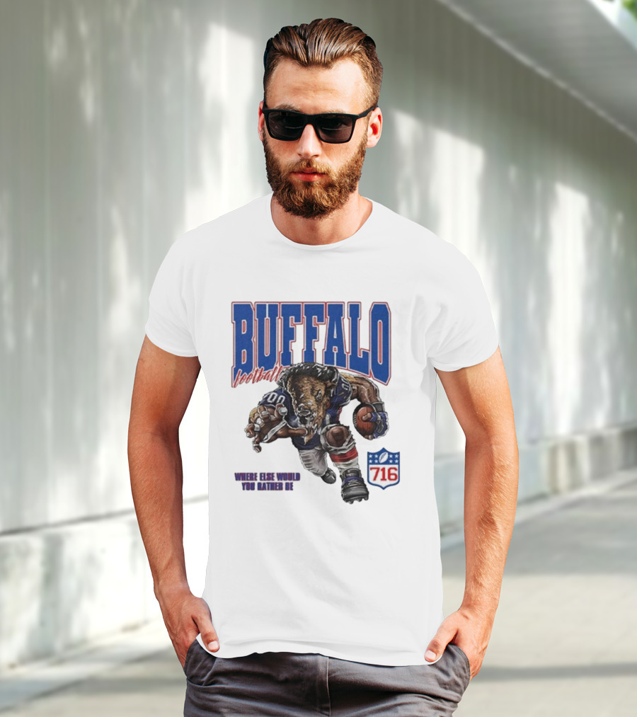 Buffalo Football Where Else Would You Rather Be 716 T-Shirt
