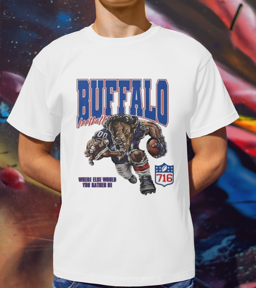 Buffalo Football Where Else Would You Rather Be 716 T-Shirt