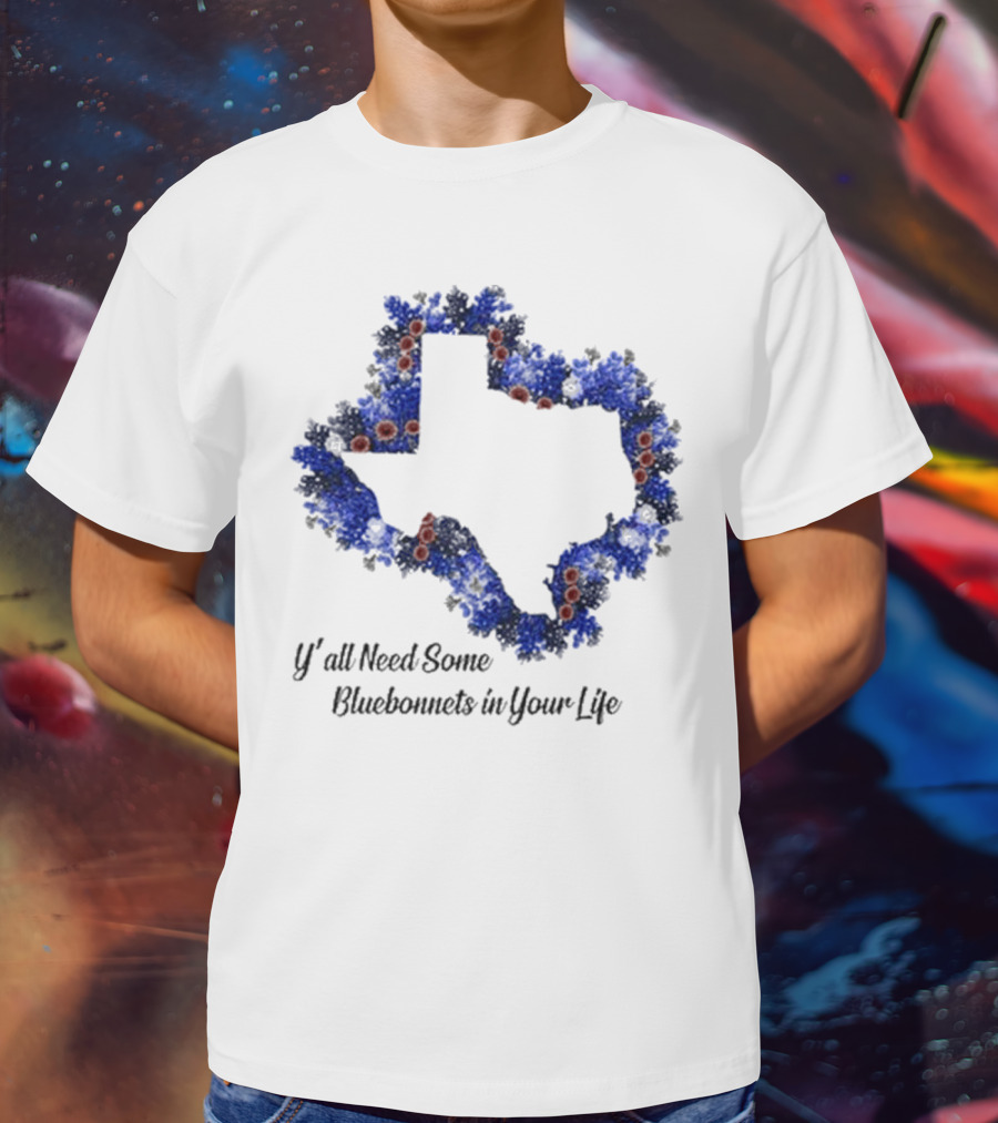 Ya’ll Need Some Bluebonnets In Your Life Texas State Map Floral Bloom T-Shirt