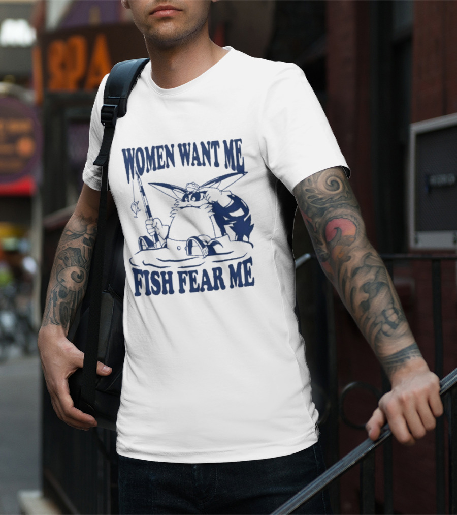Women Want Me Fish Fear Me Cat Fishing Humor T-Shirt
