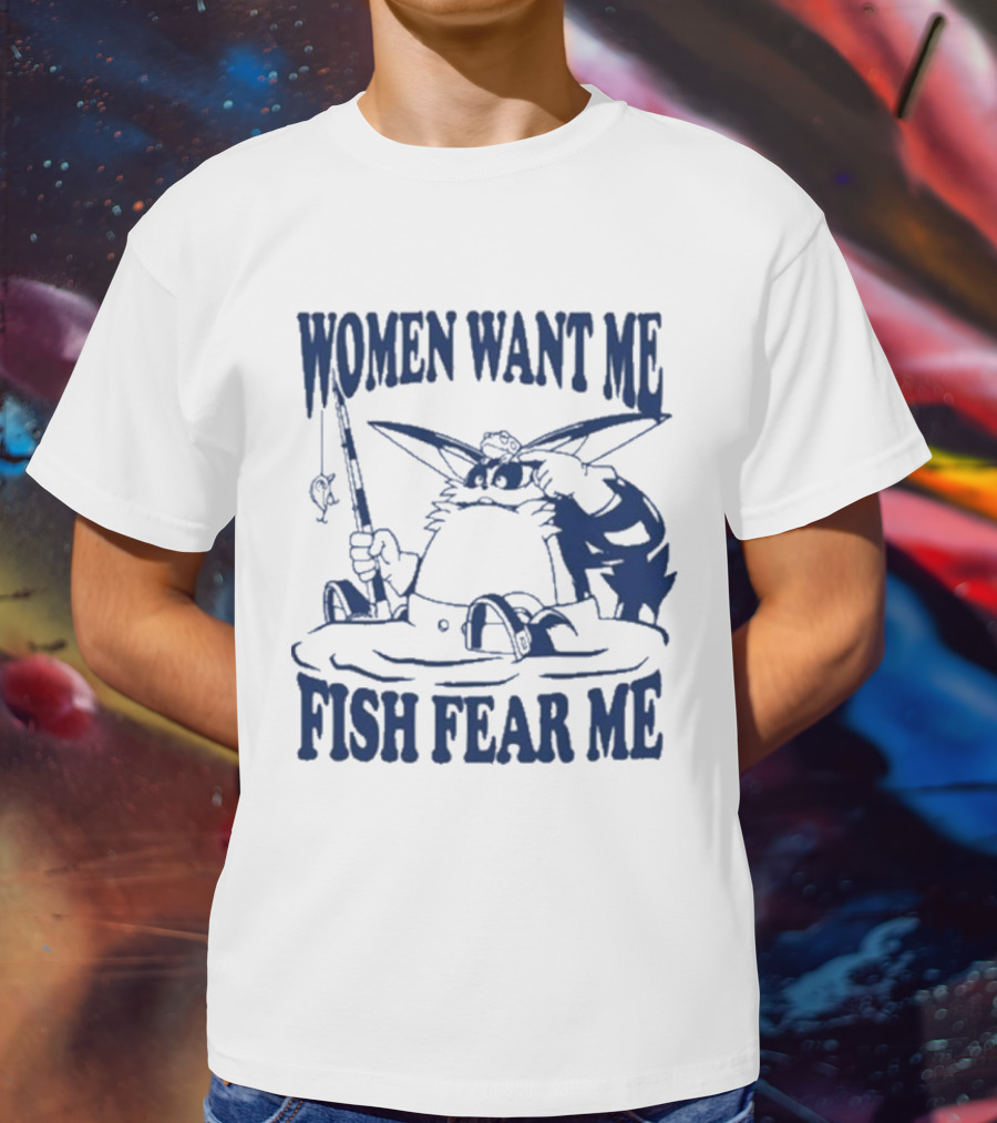 Women Want Me Fish Fear Me Cat Fishing Humor T-Shirt