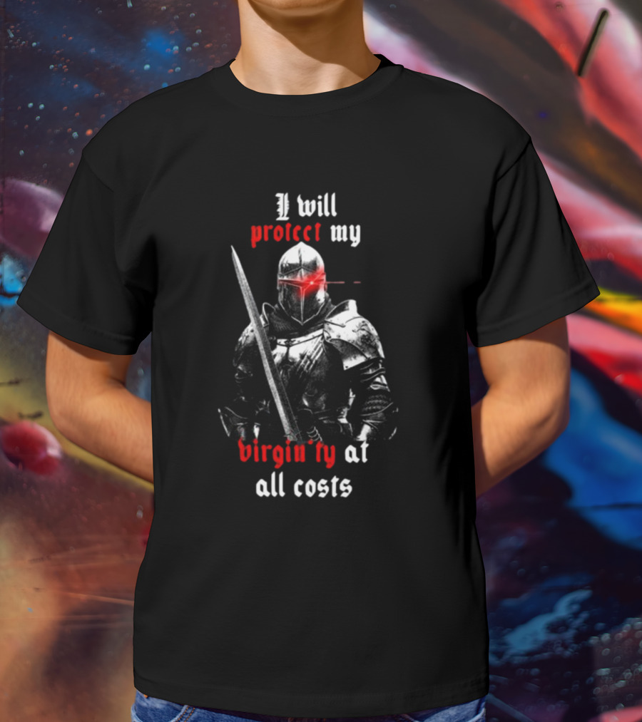 I Will Protect My Virginity At All Costs Knight Armor With Sword T-Shirt