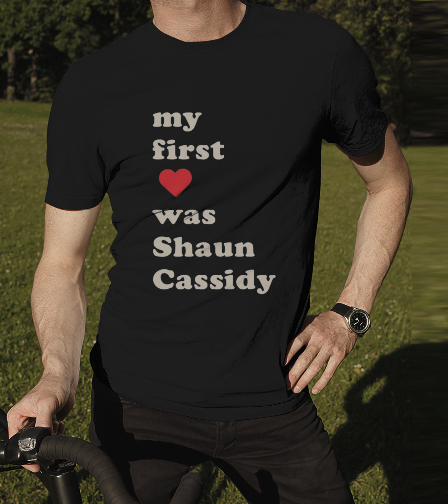 My First Love Was Shaun Cassidy T-Shirt